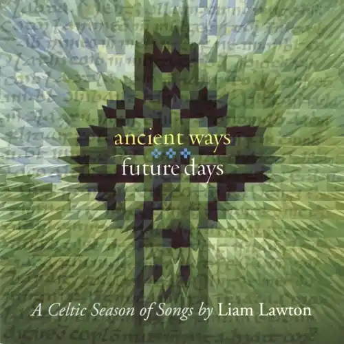 Ancient Ways Future Days: A Celtic Season Of Songs Reduced Price