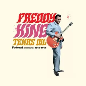 Buy Today Freddy King - Texas Oil - Federal Recordings 1960-1962 (LP)