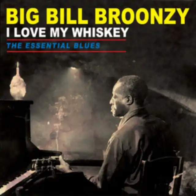 Limited Offer BROONZY,BIG BILL - I LOVE MY WHISKEY: ESSENTAL BLUES (180 GR) (Vinyl LP)